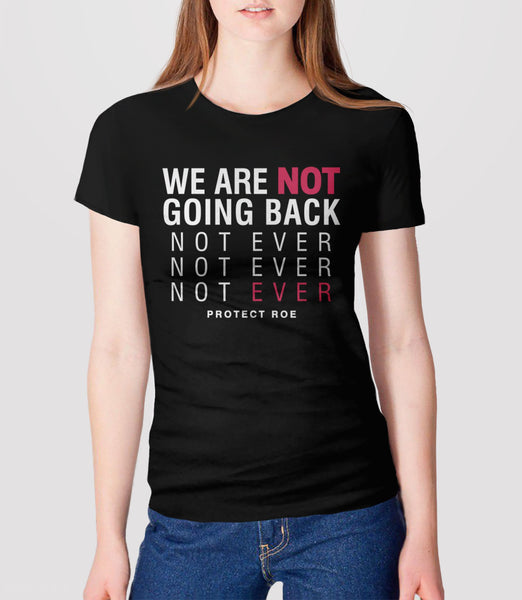 We Are Not Going Back Pro Choice Shirt, Black Unisex XS by BootsTees