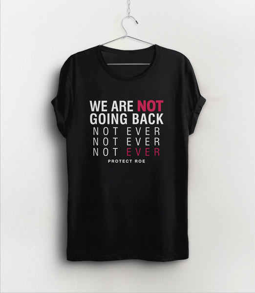 We Are Not Going Back Pro Choice Shirt, Black Unisex XS by BootsTees