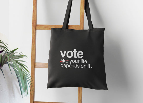 Vote Like Your Life Depends on It Tote Bag, Tote Bag Black by BootsTees
