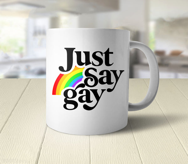 Just Say Gay Mug, White Mug by BootsTees