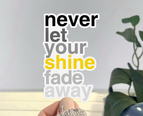 Never Let Your Shine Fade Away Sticker