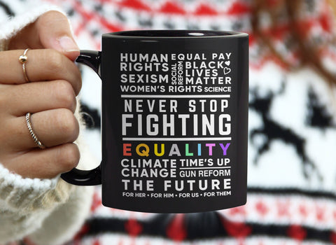 Never Stop Fighting Mug for Social Change, by BootsTees