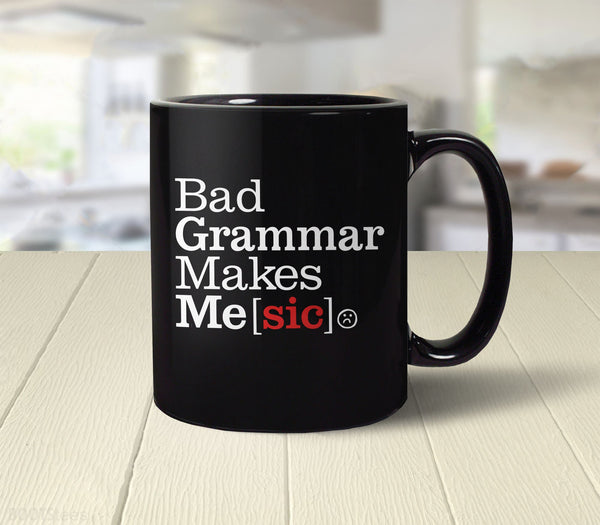 Bad Grammar Makes Me Sic Mug, by BootsTees