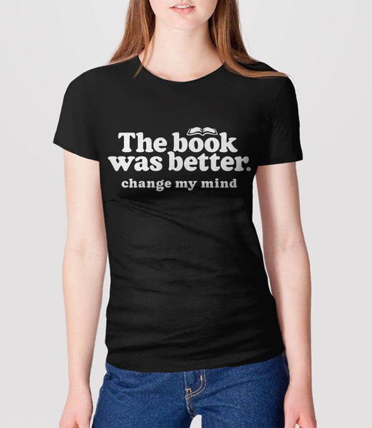 The Book Was Better Shirt, Black Unisex S by BootsTees