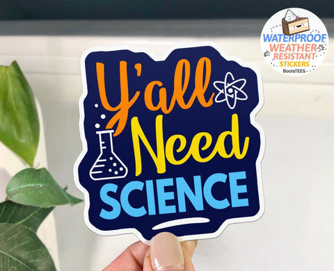 Y'all Need Science Sticker