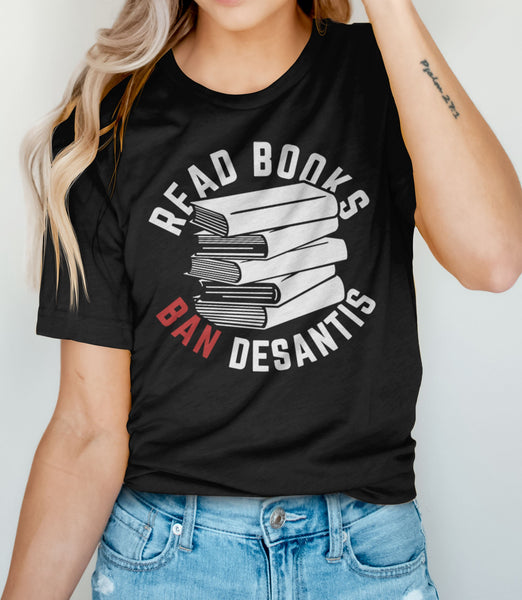 Read Books Ban DeSantis Not Books Shirt, Black Unisex XS by BootsTees