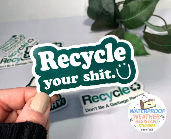 Recycle Your Sh*t Sticker