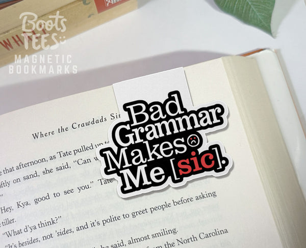 Bad Grammar Makes Me Sic Magnetic Bookmark, One (1) Bookmark by BootsTees