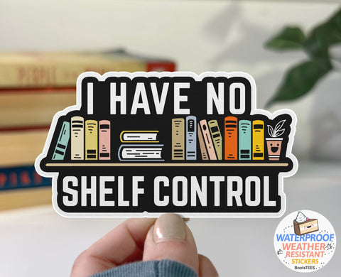 I Have No Shelf Control Sticker