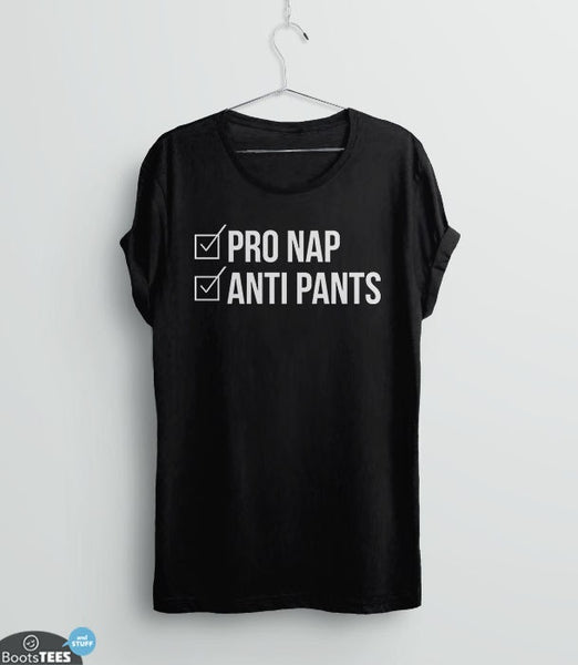 Graphic Tee Shirt: Pro Nap Anti Pants Quote Shirt | funny shirts with sayings, Black Unisex XS by BootsTees